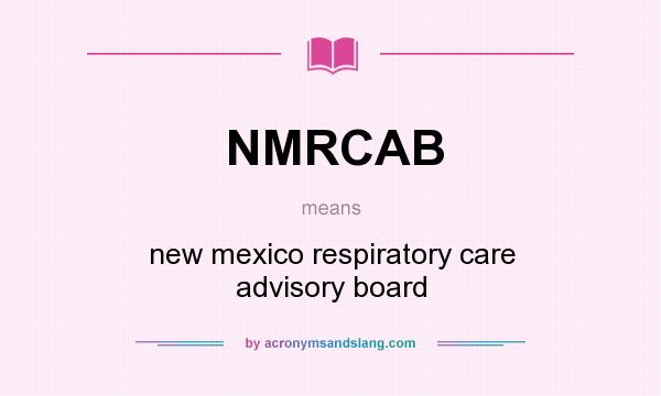 What does NMRCAB mean? It stands for new mexico respiratory care advisory board