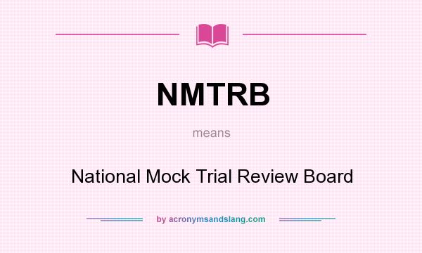 What does NMTRB mean? It stands for National Mock Trial Review Board