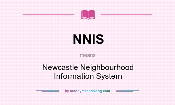 What does NNIS mean? It stands for Newcastle Neighbourhood Information System