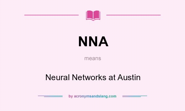 What does NNA mean? It stands for Neural Networks at Austin