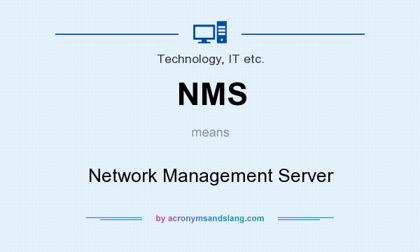 What does NMS mean? It stands for Network Management Server