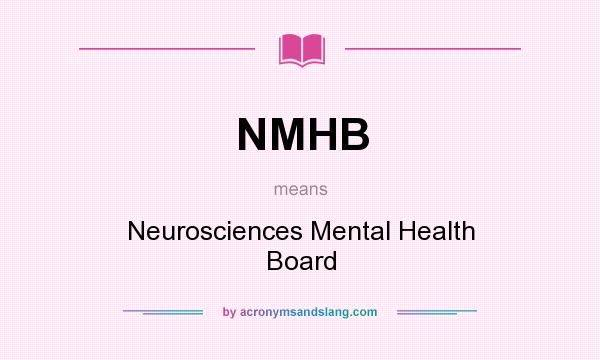 What does NMHB mean? It stands for Neurosciences Mental Health Board