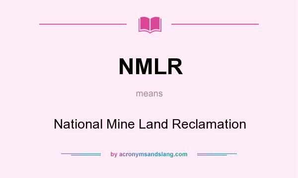 What does NMLR mean? It stands for National Mine Land Reclamation
