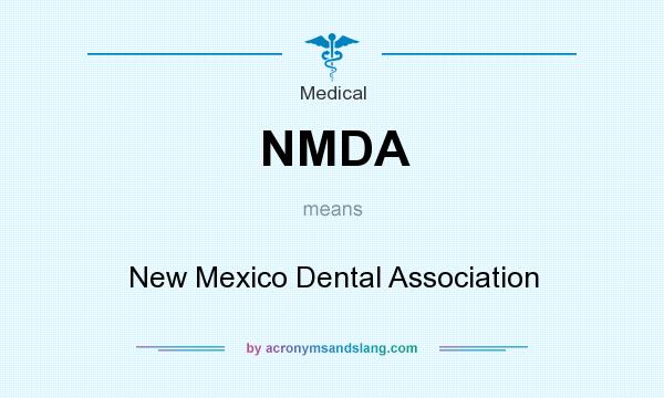 What does NMDA mean? It stands for New Mexico Dental Association