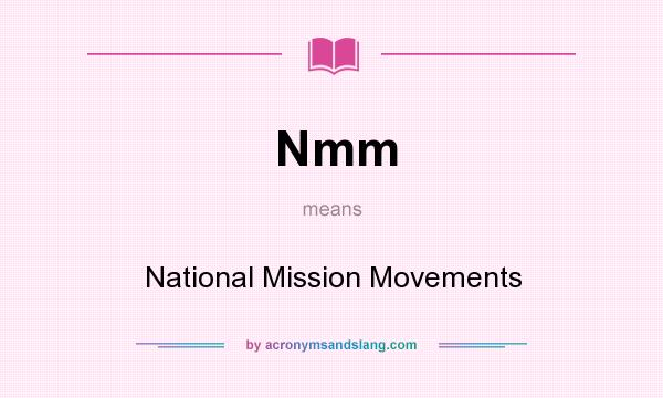 What does Nmm mean? It stands for National Mission Movements