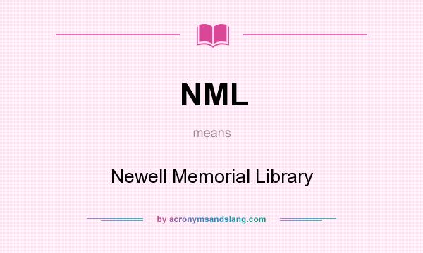 What does NML mean? It stands for Newell Memorial Library