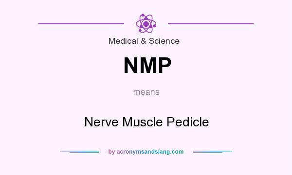What does NMP mean? It stands for Nerve Muscle Pedicle