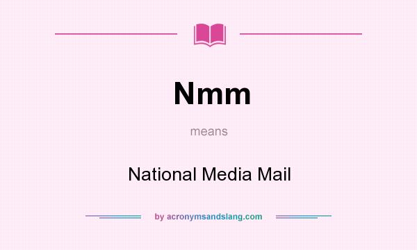 What does Nmm mean? It stands for National Media Mail