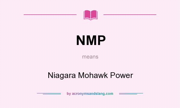 What does NMP mean? It stands for Niagara Mohawk Power