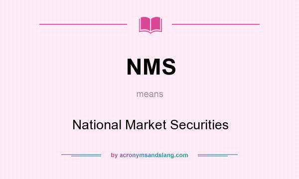 What does NMS mean? It stands for National Market Securities