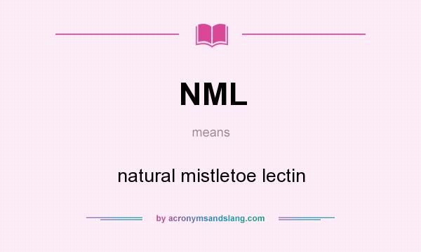 What does NML mean? It stands for natural mistletoe lectin