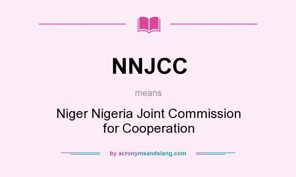 What does NNJCC mean? It stands for Niger Nigeria Joint Commission for Cooperation