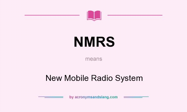 What does NMRS mean? It stands for New Mobile Radio System