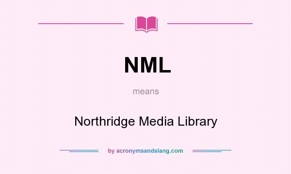 What does NML mean? It stands for Northridge Media Library