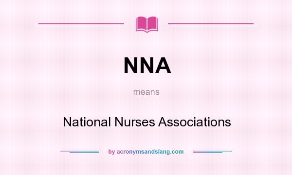 What does NNA mean? It stands for National Nurses Associations