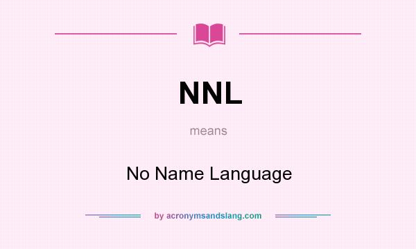What does NNL mean? It stands for No Name Language