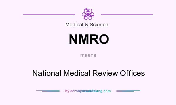 What does NMRO mean? It stands for National Medical Review Offices