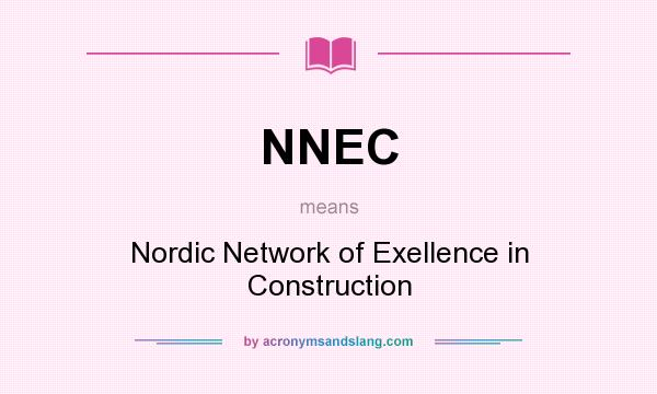 What does NNEC mean? It stands for Nordic Network of Exellence in Construction