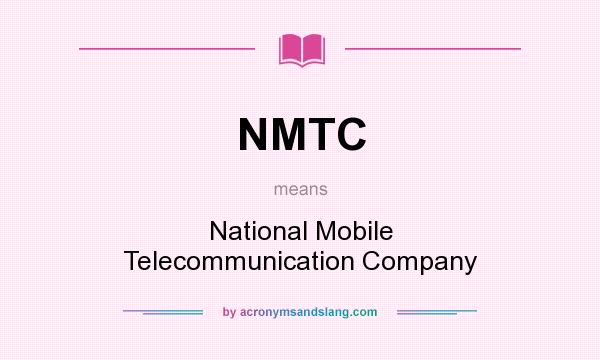 What does NMTC mean? It stands for National Mobile Telecommunication Company