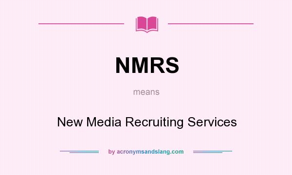 What does NMRS mean? It stands for New Media Recruiting Services