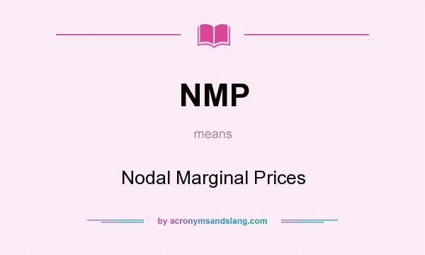 What does NMP mean? It stands for Nodal Marginal Prices