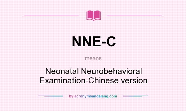 What does NNE-C mean? It stands for Neonatal Neurobehavioral Examination-Chinese version