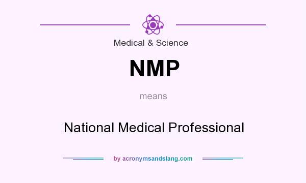 What does NMP mean? It stands for National Medical Professional