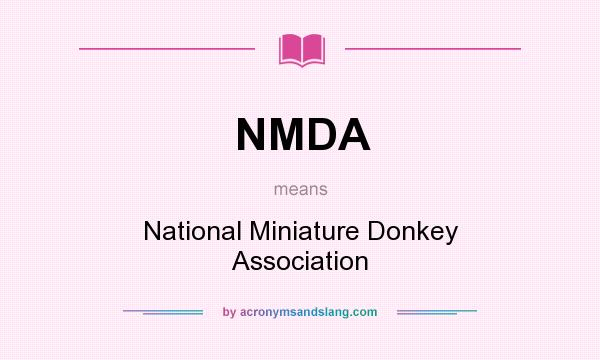 What does NMDA mean? It stands for National Miniature Donkey Association
