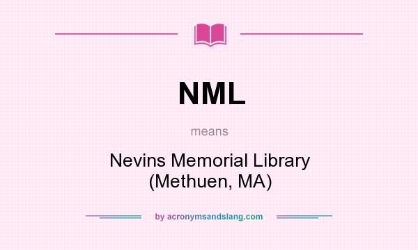 What does NML mean? It stands for Nevins Memorial Library (Methuen, MA)