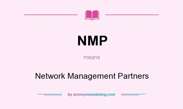 What does NMP mean? It stands for Network Management Partners