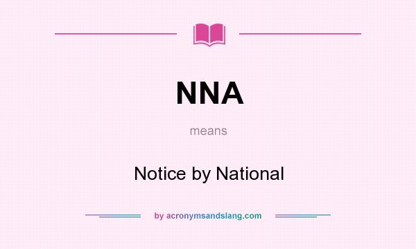 What does NNA mean? It stands for Notice by National