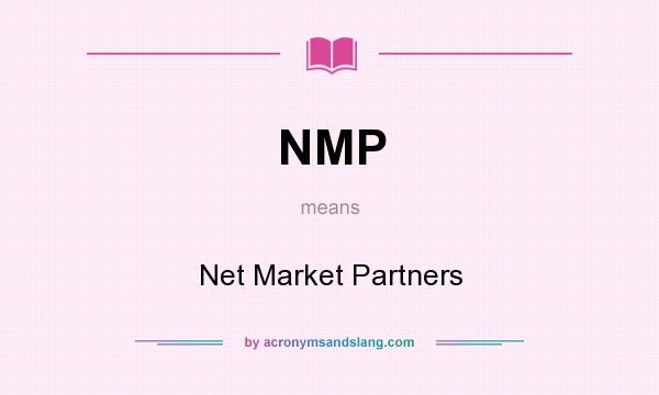 What does NMP mean? It stands for Net Market Partners