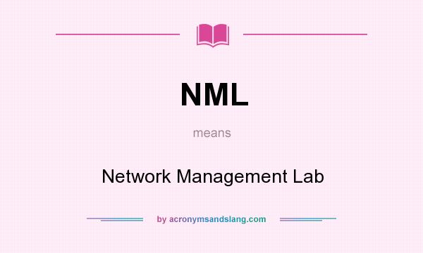 What does NML mean? It stands for Network Management Lab