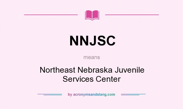 What does NNJSC mean? It stands for Northeast Nebraska Juvenile Services Center