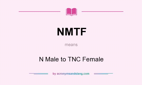 What does NMTF mean? It stands for N Male to TNC Female