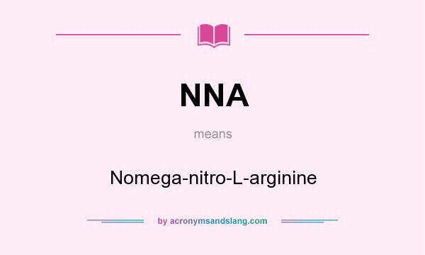 What does NNA mean? It stands for Nomega-nitro-L-arginine