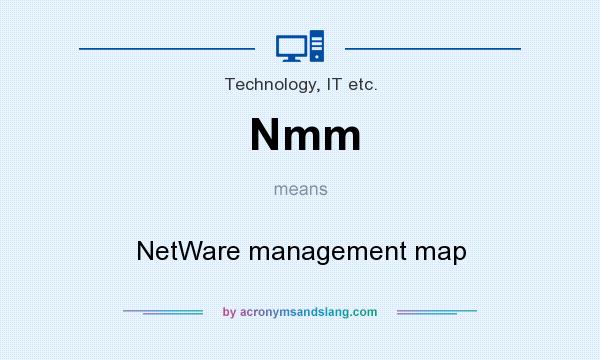 What does Nmm mean? It stands for NetWare management map