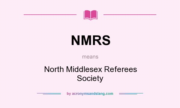 What does NMRS mean? It stands for North Middlesex Referees Society