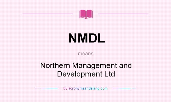 What does NMDL mean? It stands for Northern Management and Development Ltd
