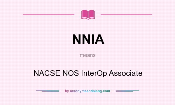 What does NNIA mean? It stands for NACSE NOS InterOp Associate