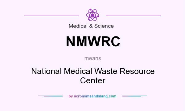What does NMWRC mean? It stands for National Medical Waste Resource Center