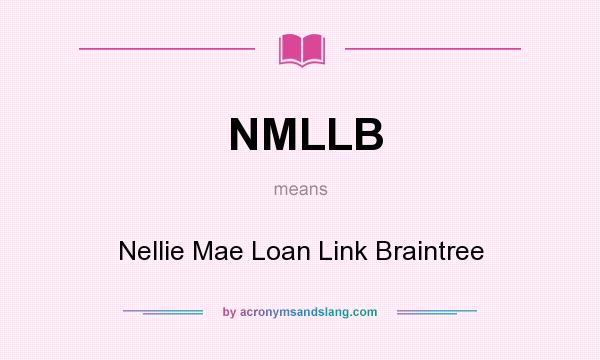 What does NMLLB mean? It stands for Nellie Mae Loan Link Braintree