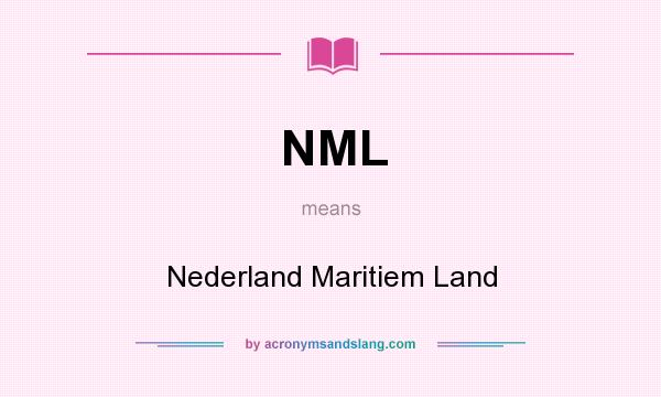 What does NML mean? It stands for Nederland Maritiem Land