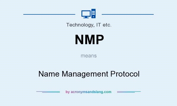 What does NMP mean? It stands for Name Management Protocol
