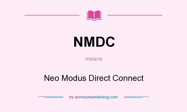 What does NMDC mean? It stands for Neo Modus Direct Connect