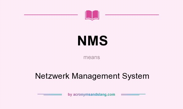 What does NMS mean? It stands for Netzwerk Management System