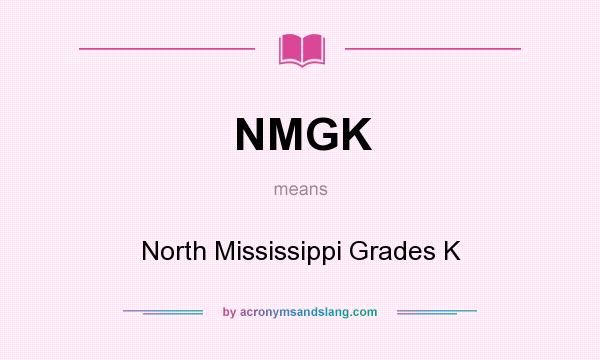 What does NMGK mean? It stands for North Mississippi Grades K