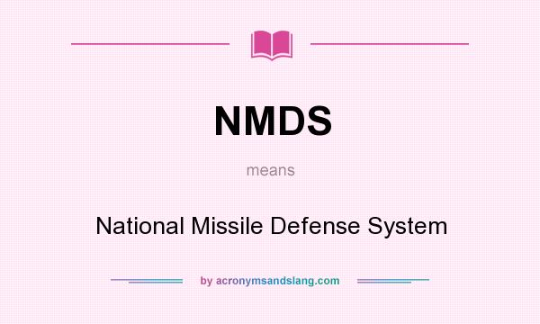 What does NMDS mean? It stands for National Missile Defense System
