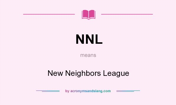 What does NNL mean? It stands for New Neighbors League