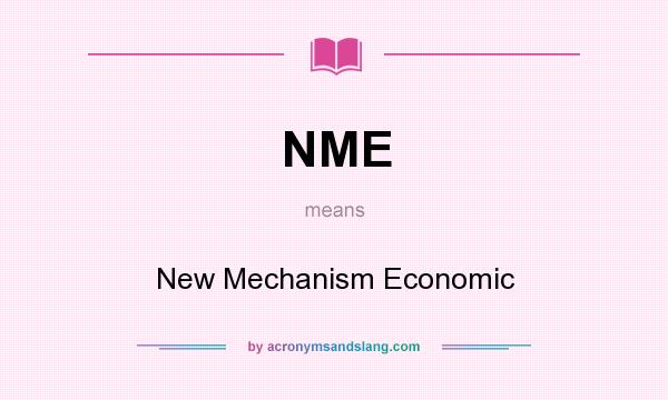 What does NME mean? It stands for New Mechanism Economic